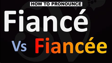 fiancée meaning|fiancé pronunciation.